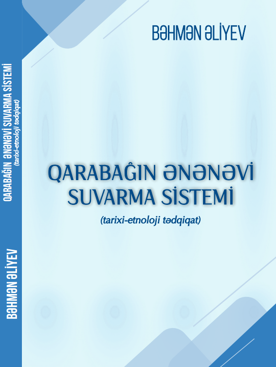 Qarabağın ənənəvi suvarma sistemi (tarixi-etnoloji tədqiqat)